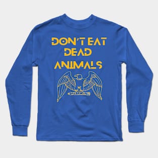 Eagle - Don't eat dead animals. Long Sleeve T-Shirt